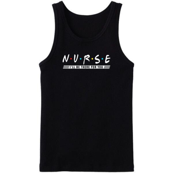 Nurse I'll Be There For You Tanktop