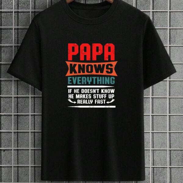 Papa Knows Everything T-Shirt