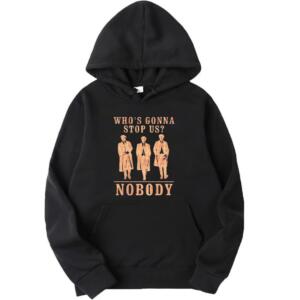 Peaky Blinders Who's Gonna Stop Us Hoodie