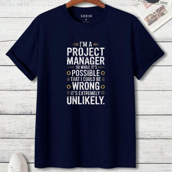 Project Manager While It's Possible That I Could Be Wrong T-Shirt (3)