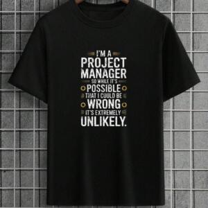 Project Manager While It's Possible That I Could Be Wrong T-Shirt