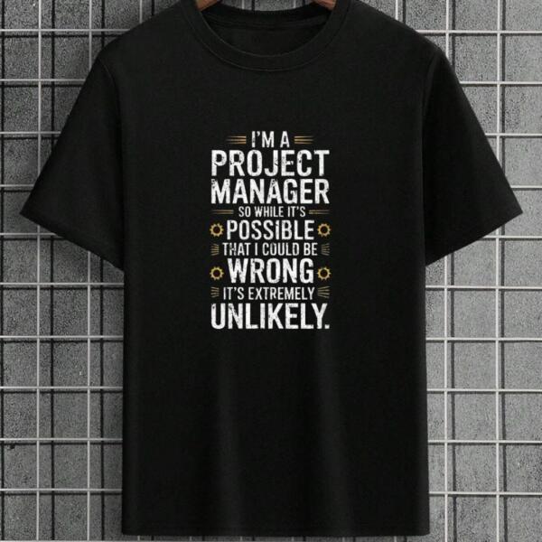 Project Manager While It's Possible That I Could Be Wrong T-Shirt Project Manager While It's Possible That I Could Be Wrong T-Shirt
