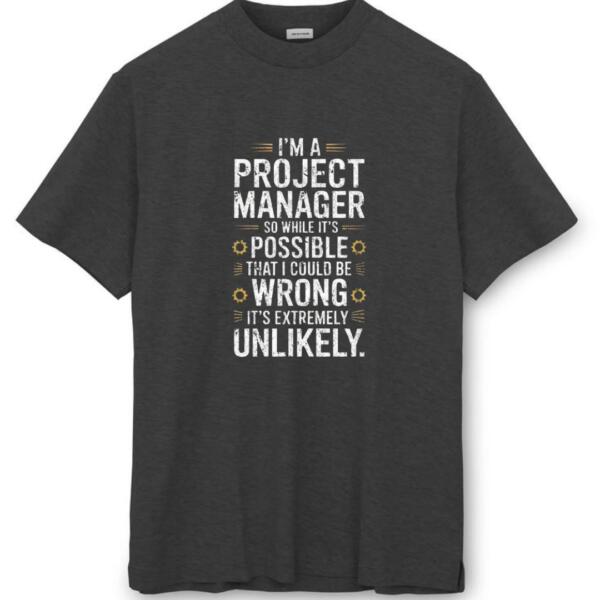 Project Manager While It's Possible That I Could Be Wrong T-Shirt (8)