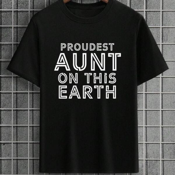 Proudest Aunt On This Earth T-Shirt Proudest Aunt On This Earth T-Shirt
