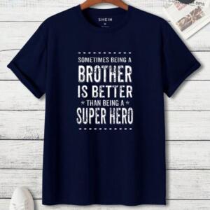 Sometimes Being A Brother Is Better Than Being A Hero T-Shirt (3)