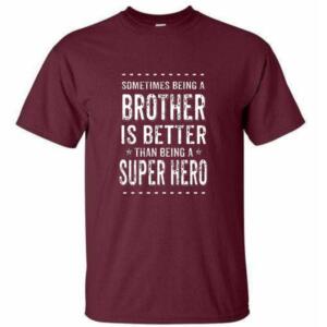 Sometimes Being A Brother Is Better Than Being A Hero T-Shirt (4)