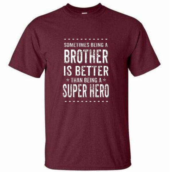 Sometimes Being A Brother Is Better Than Being A Hero T-Shirt (4)