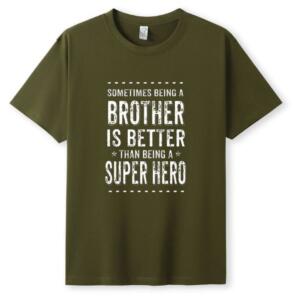 Sometimes Being A Brother Is Better Than Being A Hero T-Shirt (5)