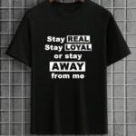 Stay Real Stay Loyal T-Shirt