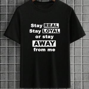 Stay Real Stay Loyal T-Shirt
