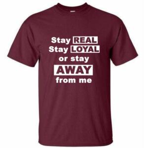 Stay Real Stay Loyal T-Shirt (4)
