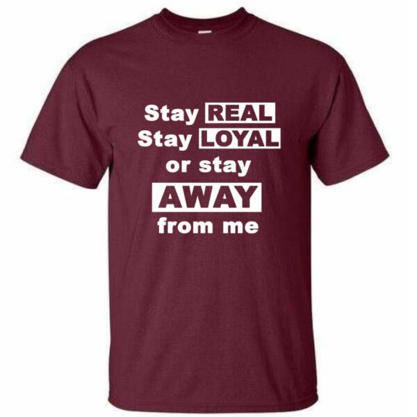 Stay Real Stay Loyal T-Shirt (4)