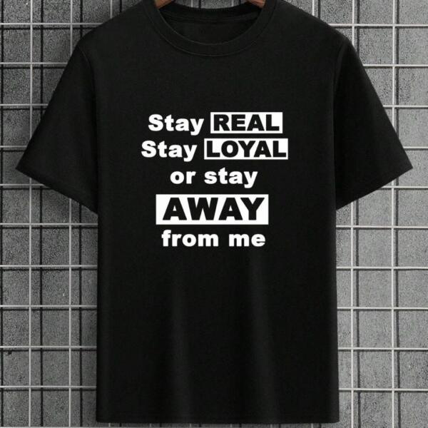 Stay Real Stay Loyal T-Shirt