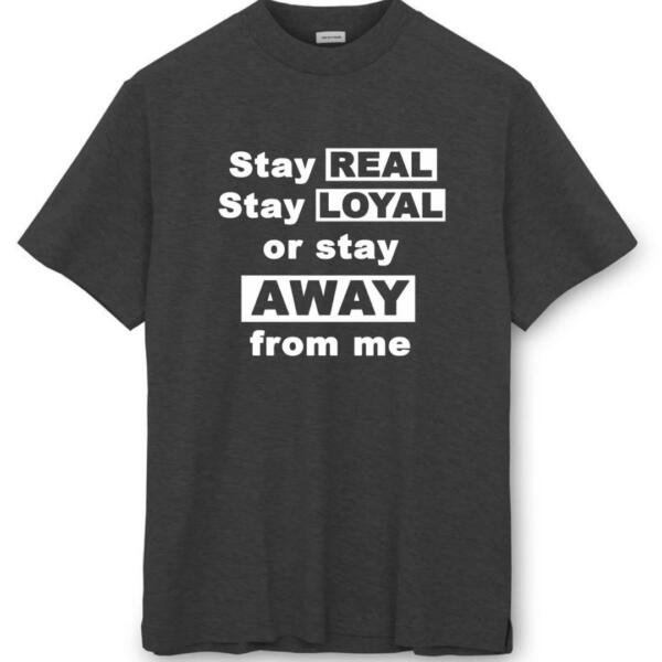 Stay Real Stay Loyal T-Shirt (8)