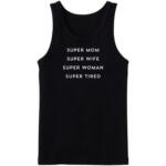 Super Mom Super Wife Tanktop