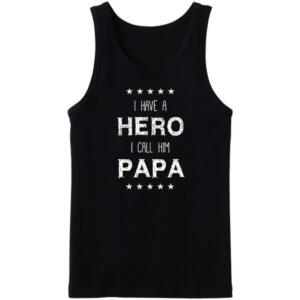 I Have A Hero I Call Him Papa Tanktop