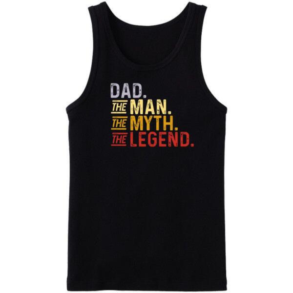 Dad The Man The Myth Tanktop Dad The Man The Myth Tanktop