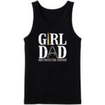 Girl Dad Her Protector Forever Tanktop