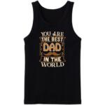 You Are The Best Dad In The World Tanktop