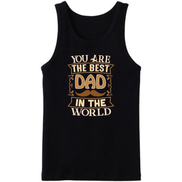 You Are The Best Dad In The World Tanktop