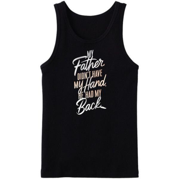 My Father Didn't Have My Hand He Had My Back Tanktop