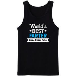World's Best Farter.... I Mean Father Tanktop