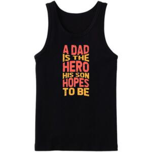 A Dad Is The Hero His Son Hopes To Be Tanktop