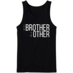 You Are A Brother Like No Other Tanktop