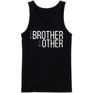You Are A Brother Like No Other Tanktop