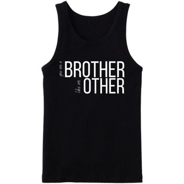 You Are A Brother Like No Other Tanktop