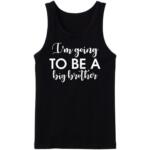 I'm Going To Be A Big Brother Tanktop