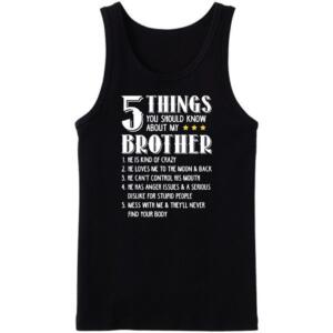 5 Things You Should Know About My Brother Tanktop