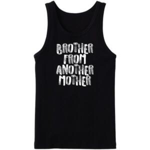 Brother From Another Mother Tanktop