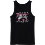 I'm The Youngest Sister the Rules Don't Apply To Me Tanktop