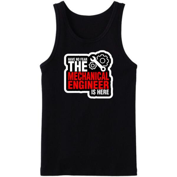 The Mechanical Engineer Is Here Tanktop