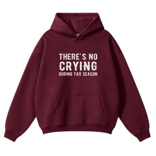 There's No Crying During Tax Season Hoodie (2)