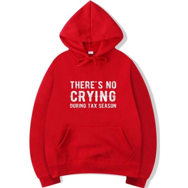 There's No Crying During Tax Season Hoodie (3)