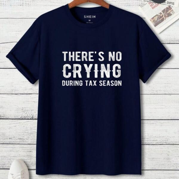 There's No Crying During Tax Season T-Shirt (3)