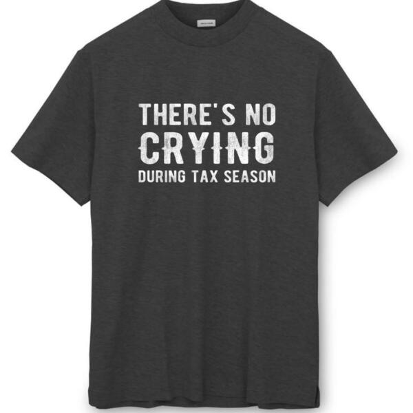 There's No Crying During Tax Season T-Shirt (8)