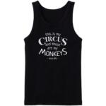 This Is My Circus And These Are my Monkeys Tanktop