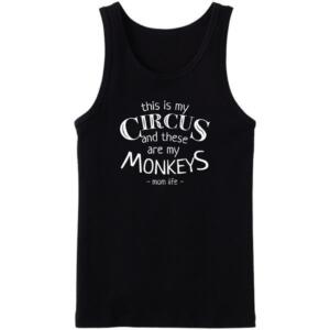 This Is My Circus And These Are my Monkeys Tanktop