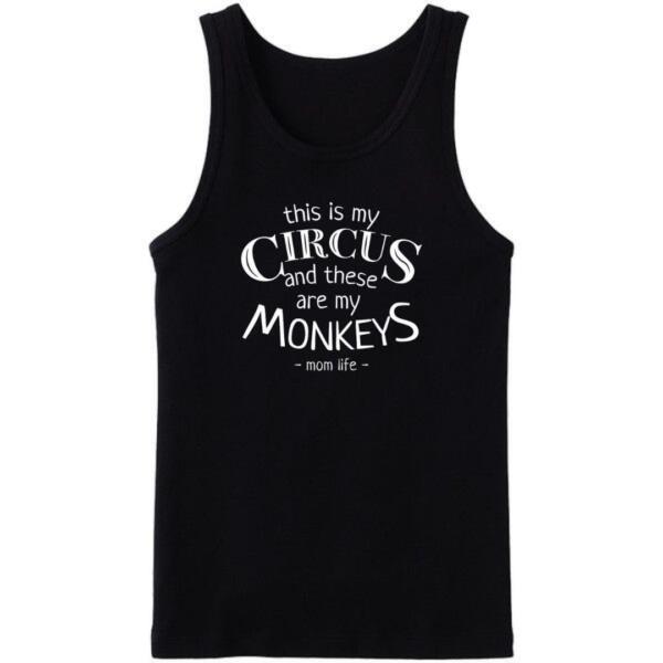 This Is My Circus And These Are my Monkeys Tanktop This Is My Circus And These Are my Monkeys Tanktop