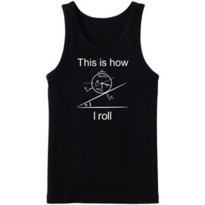 This Is how I Roll Tanktop