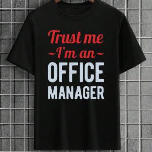 Trust Me I'm An Office Manager T-Shirt
