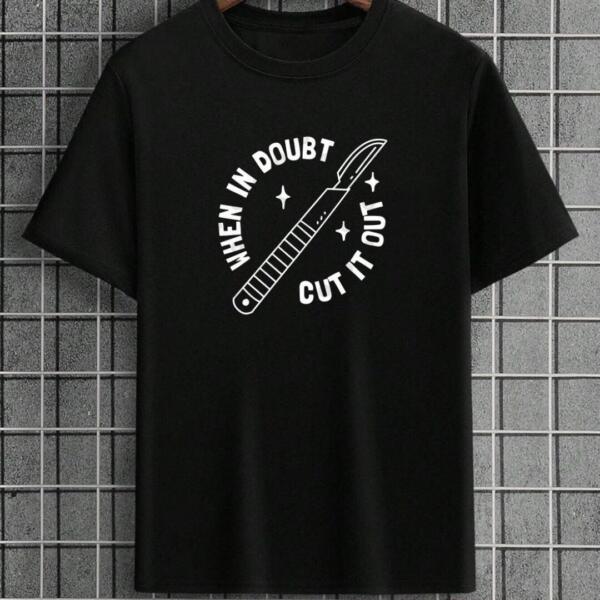 When In Doubt Cut It Out T-Shirt When In Doubt Cut It Out T-Shirt