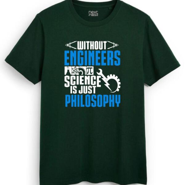 Without Engineers Science Is just Philosophy T-Shirt (7)