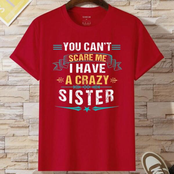 You Can't Scare Me I Have A Crazy Sister T-Shirt (2)