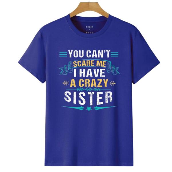 You Can't Scare Me I Have A Crazy Sister T-Shirt (6)