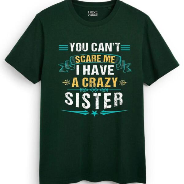 You Can't Scare Me I Have A Crazy Sister T-Shirt (7)