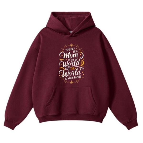 You May Be A Mom To The World Hoodie (2)